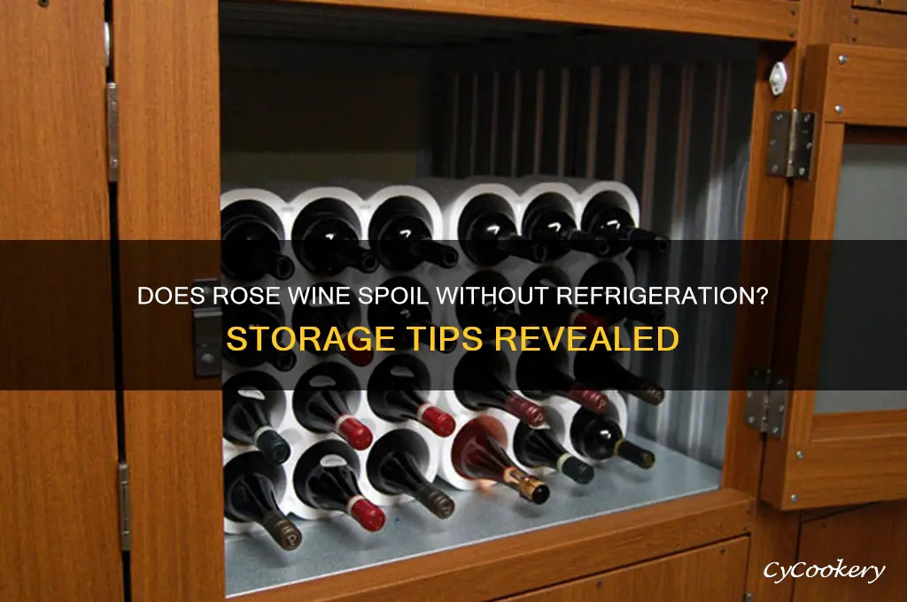 does rose go bad if not refrigerated