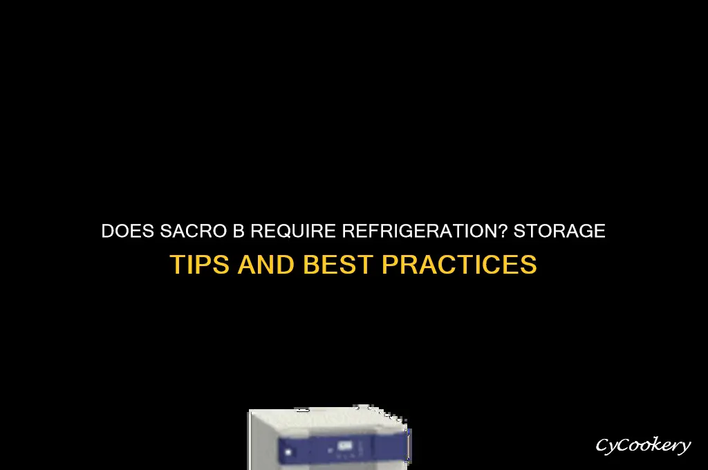 does sacro b have to be refrigerated