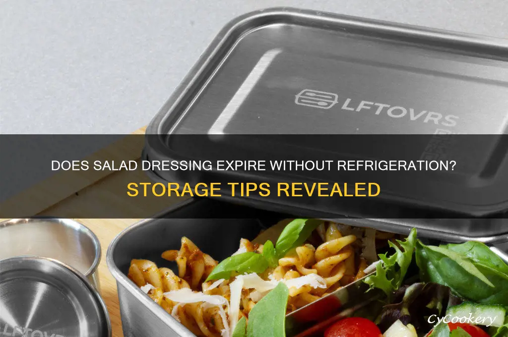 does salad dressing go bad if not refrigerated