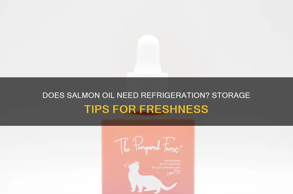 does salmon oil have to be refrigerated