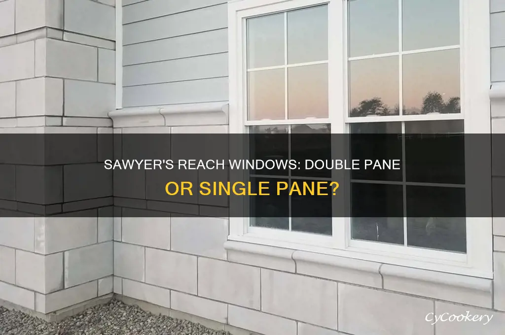 does sawyers reach use double pane windows