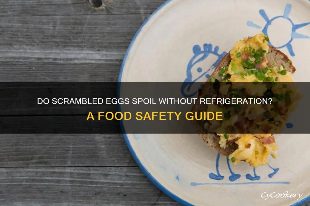 does scrambled eggs go bad if not refrigerated