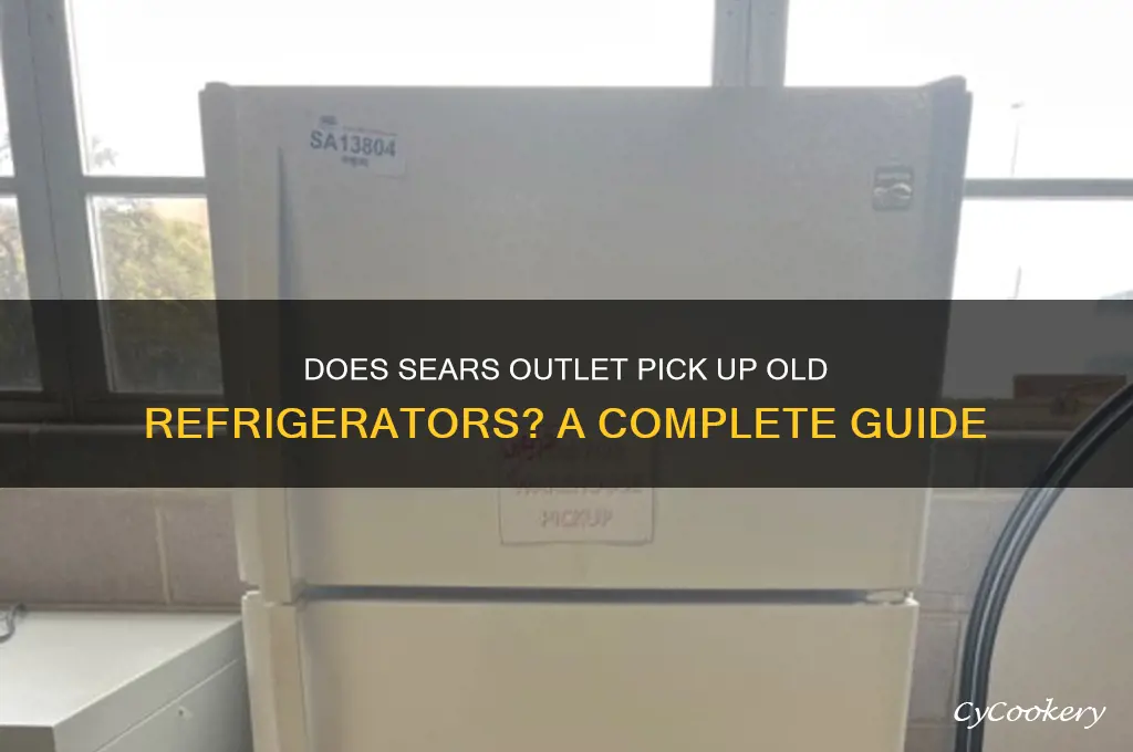 does sears outlet pick up old refrigerator