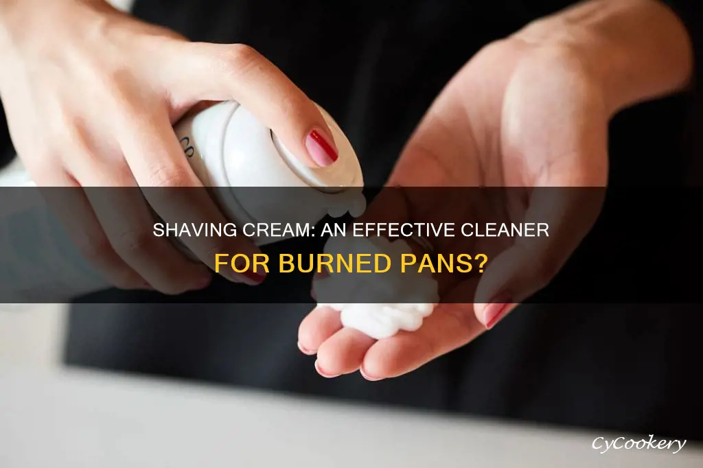 does shaving cream clean burned pans