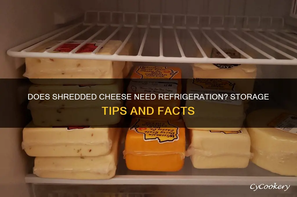 does shredded cheese have to be refrigerated