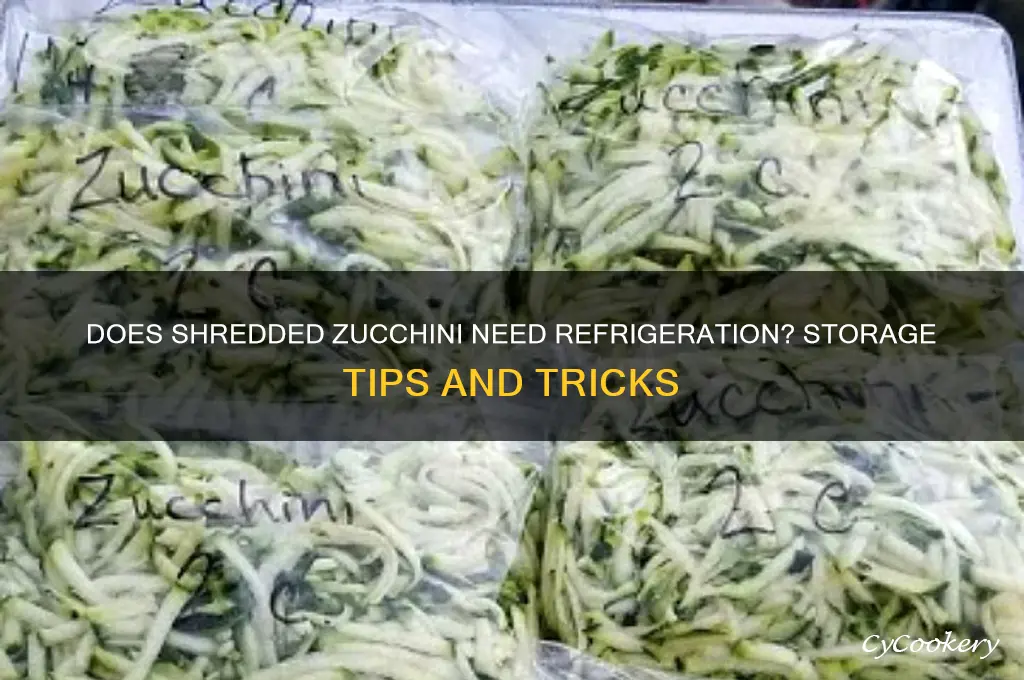 does shredded zucchini have to be refrigerated