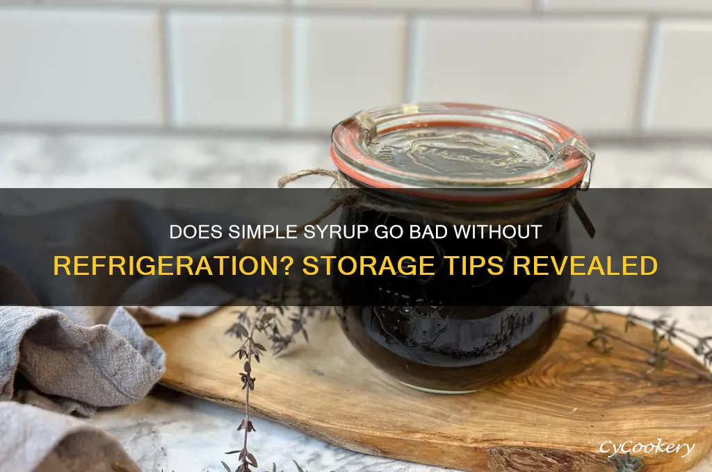 does simple syrup go bad if not refrigerated