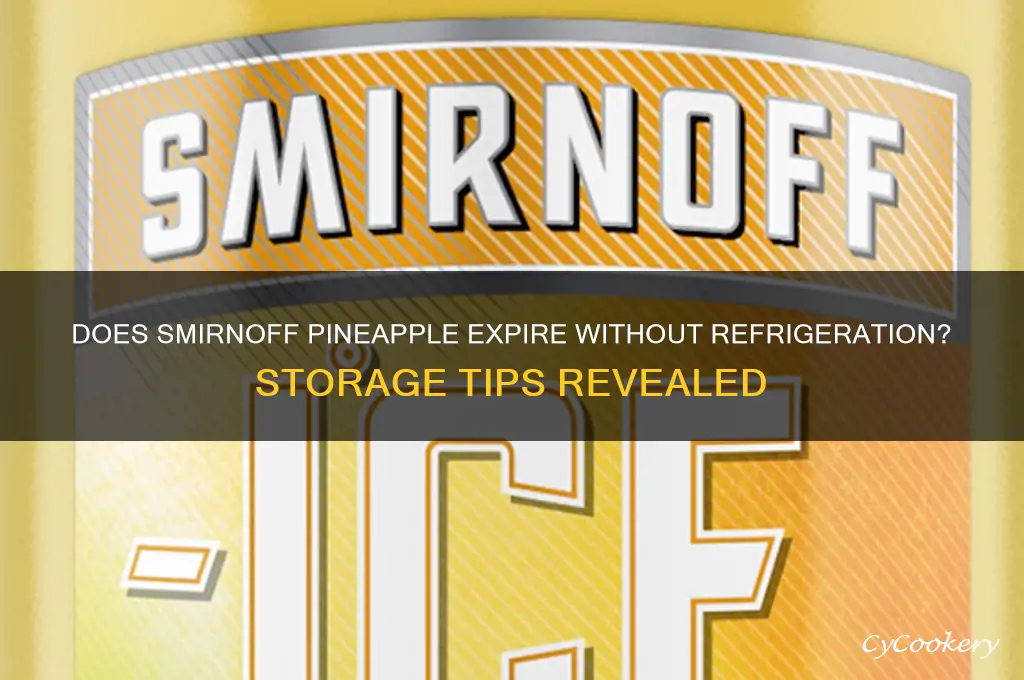 does smirnoff pineapple go bad if not refrigerated