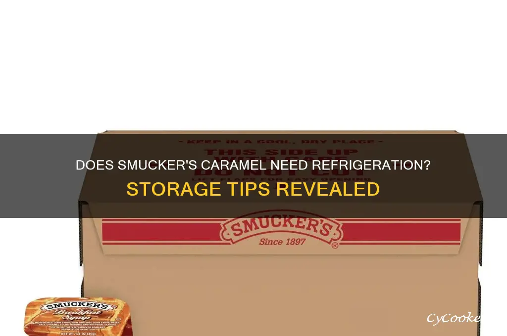 does smuckers caramel have to be refrigerated