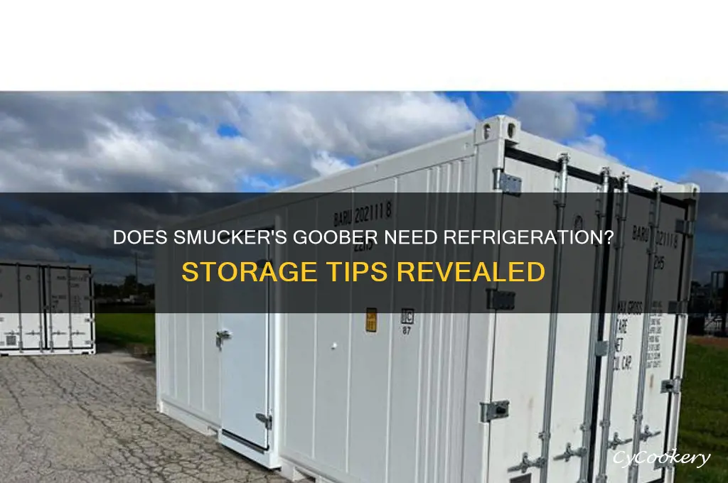 does smuckers goober have to be refrigerated