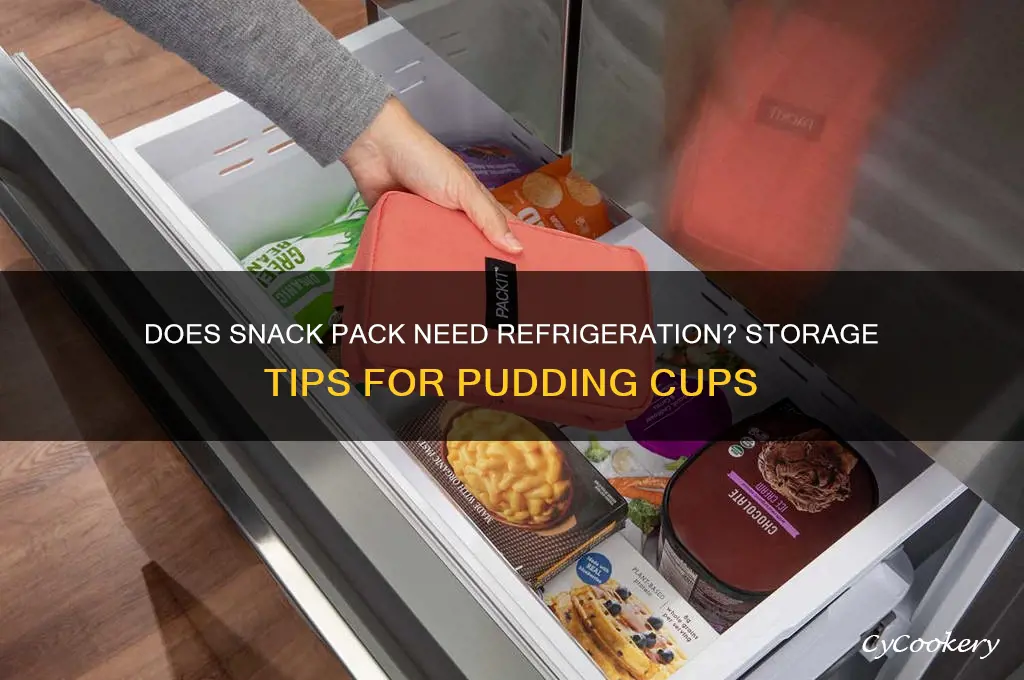 does snack pack have to be refrigerated