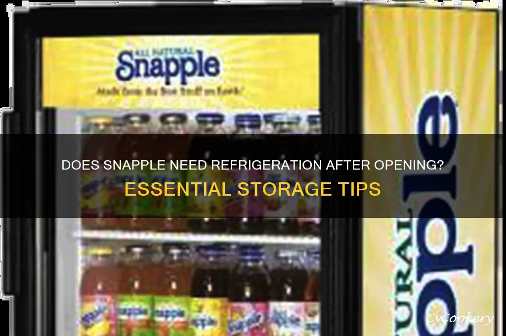does snapple have to be refrigerated after opening
