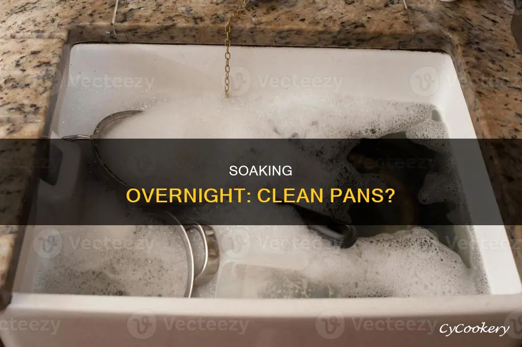 does soaking pots and pans in water overnight actually work