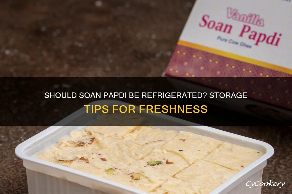 does soan papdi have to be refrigerated