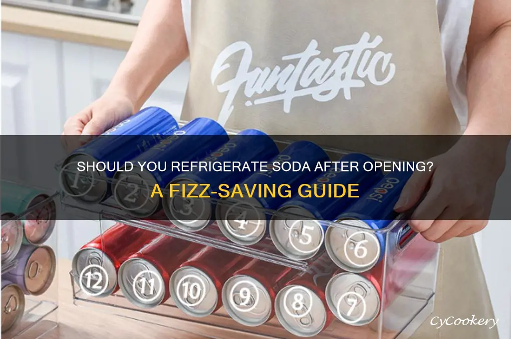 does soda have to be refrigerated after opening