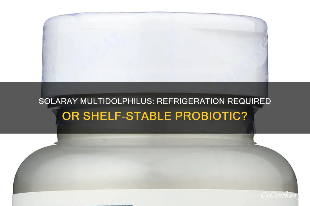 does solaray multidolphilus have to be refrigerated