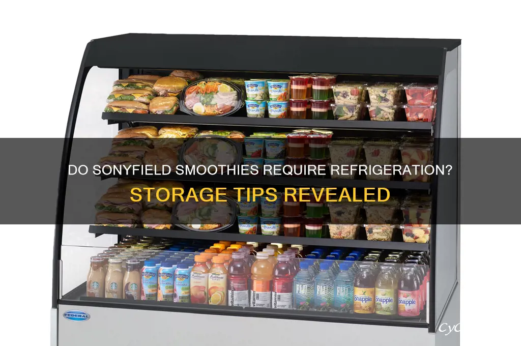 does sonyfield smoothies has to be refrigerated