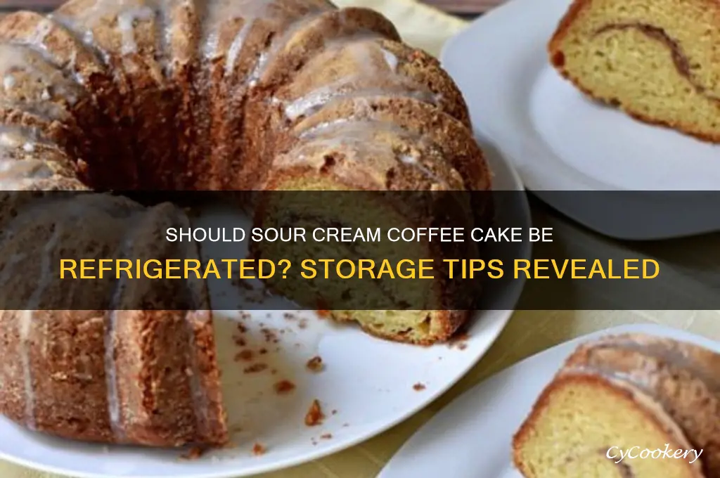 does sour cream coffee cake have to be refrigerated