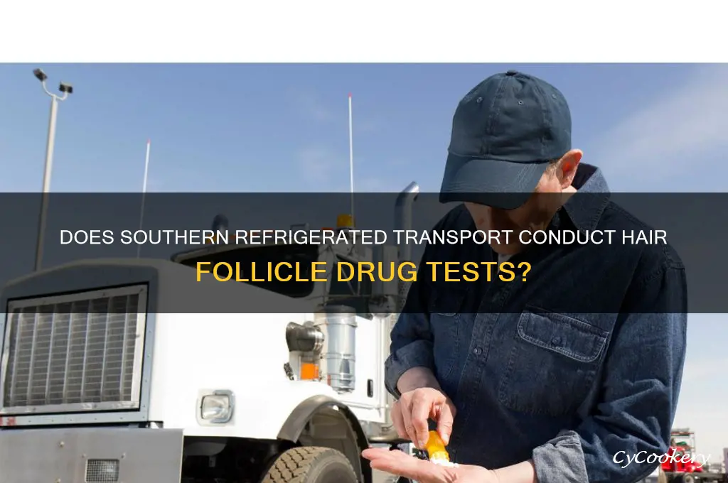 does southern refrigerated transport do hair test for drugs