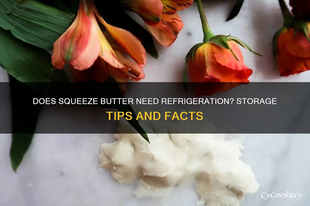 does squeeze butter have to be refrigerated