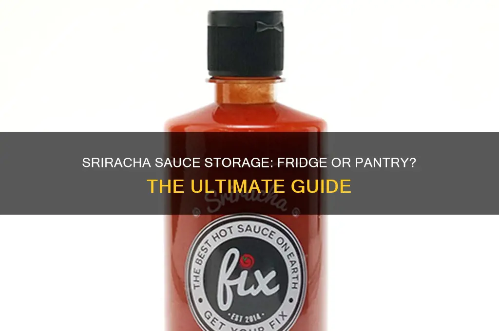 does sriracha sauce have to be refrigerated