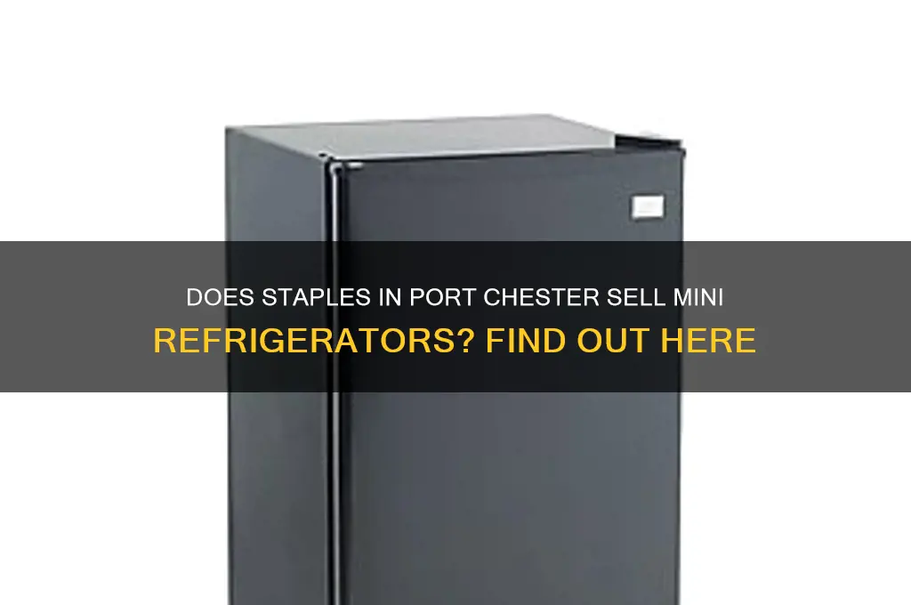 does staples in port chester have mini refrigerators