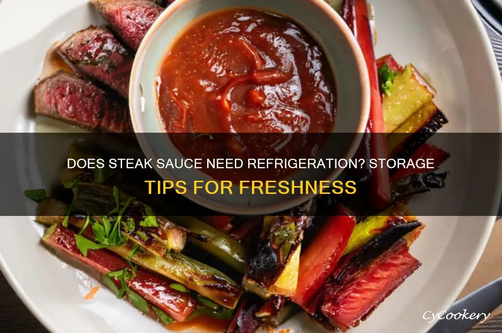 does steak sauce have to be refrigerated
