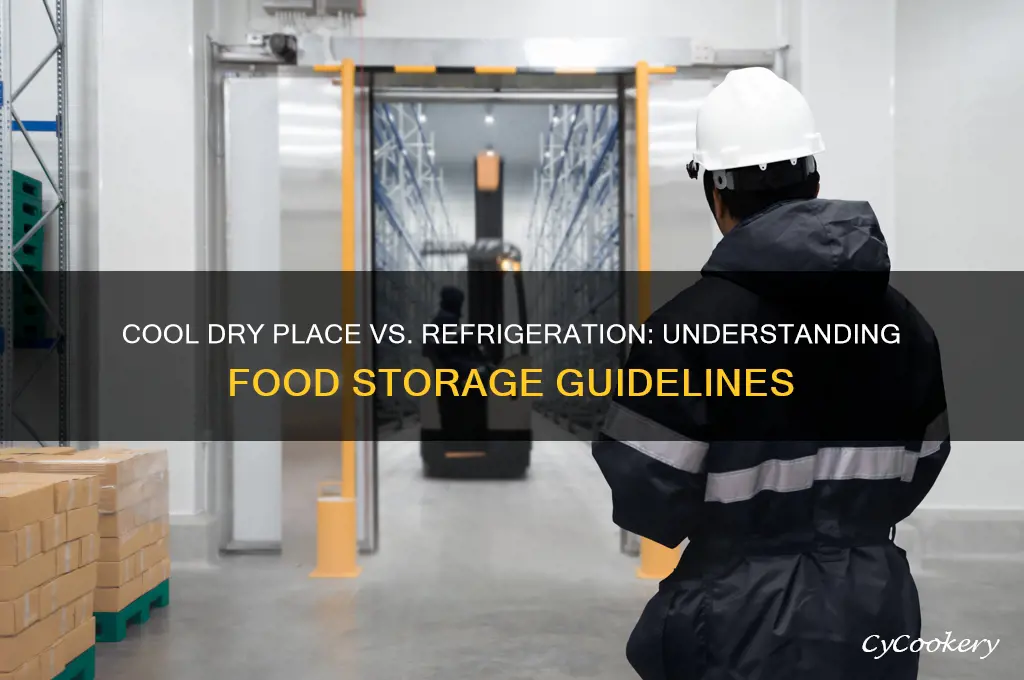 does store in a cool dry place mean refrigerate