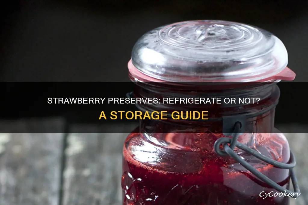 does strawberry preserves have to be refrigerated