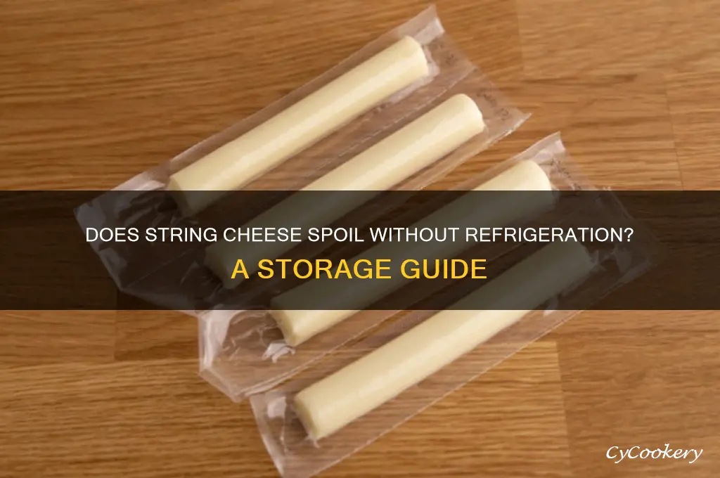 does string cheese go bad if not refrigerated