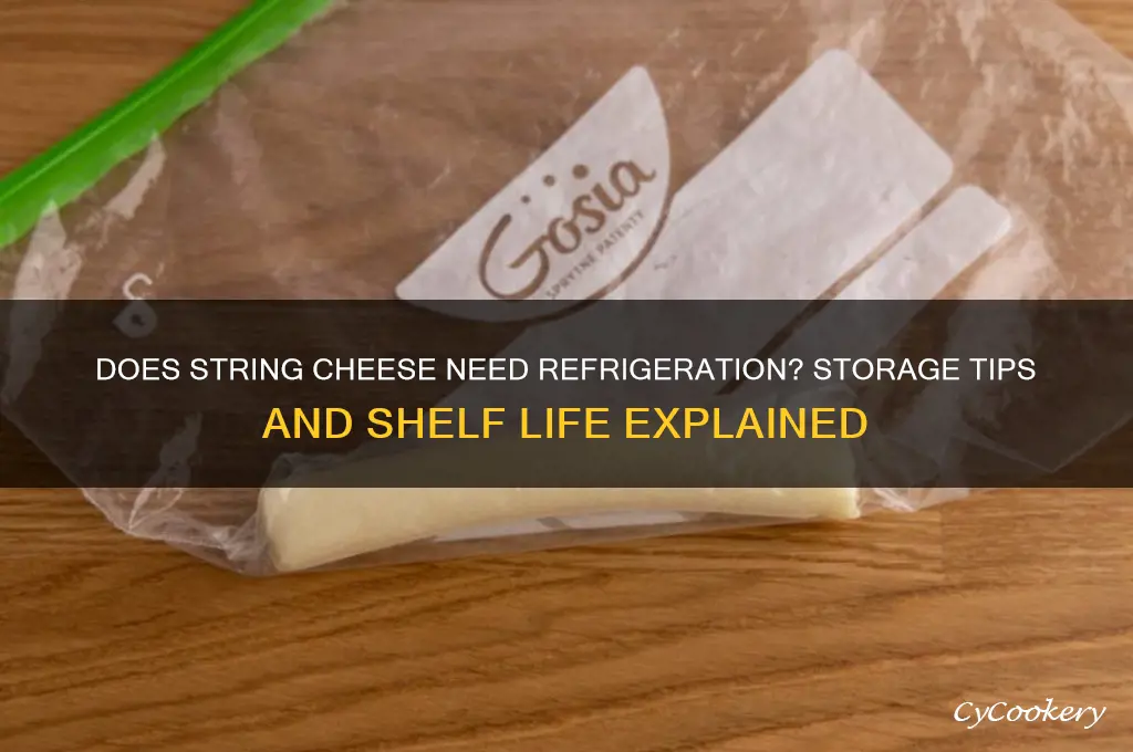 does string cheese have to stay refrigerated
