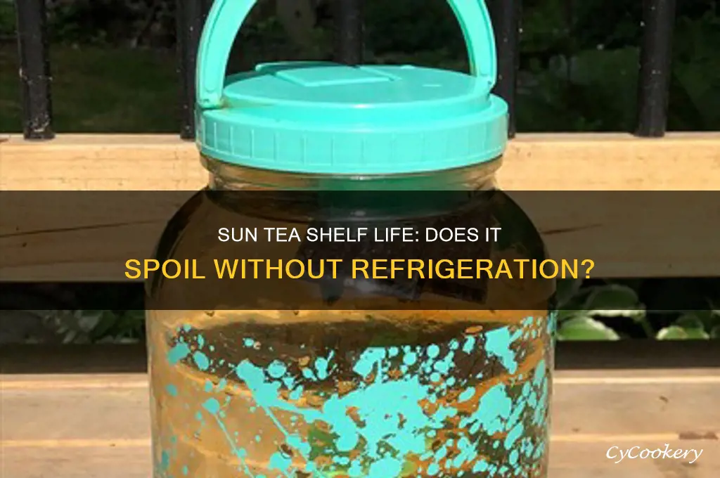 does sun tea go bad if not refrigerated
