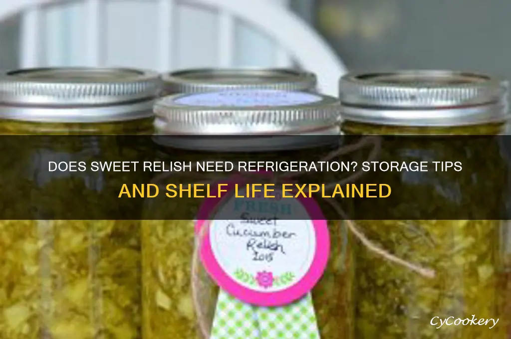 does sweet relish have to be refrigerated