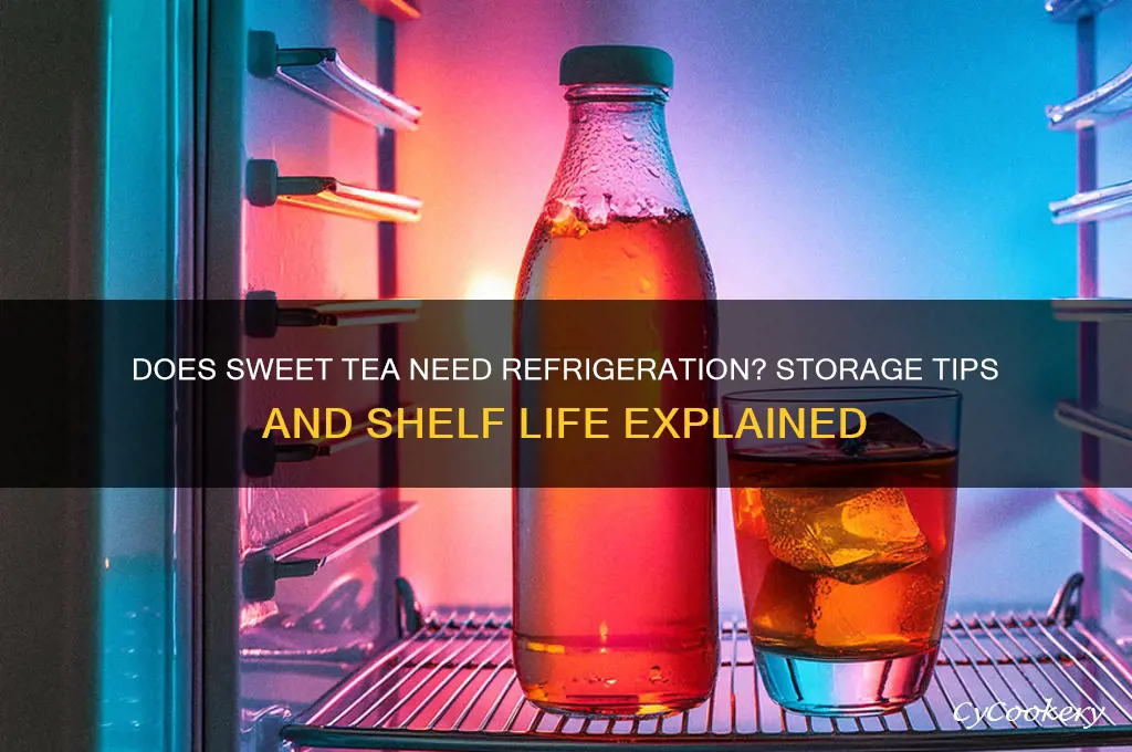 does sweet tea have to be refrigerated