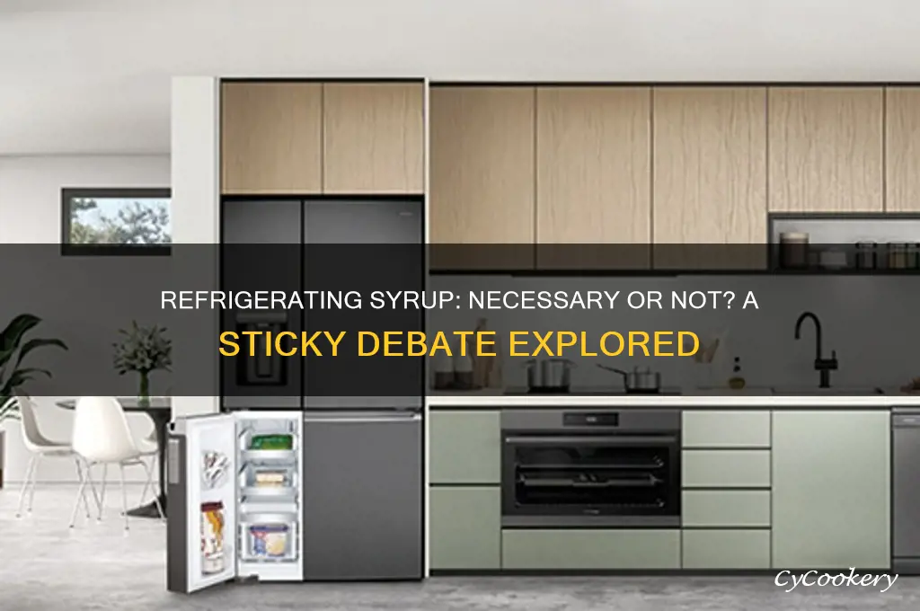 does syrup really have to be refrigerated
