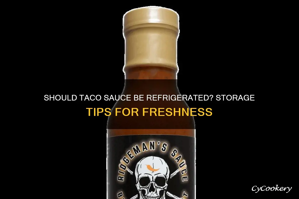 does taco sauce have to be refrigerated