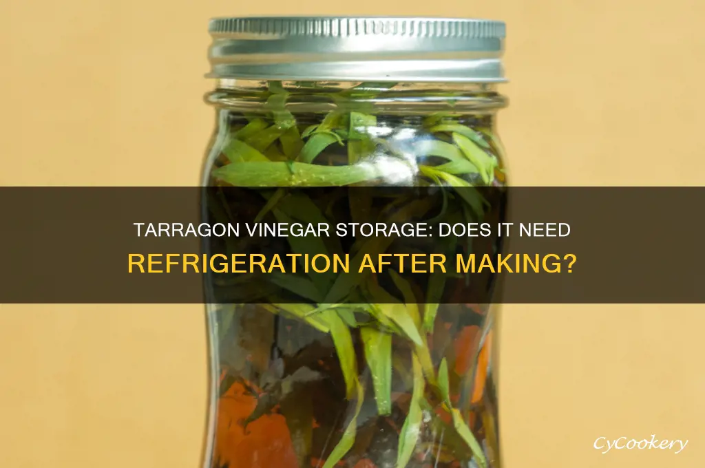 does tarragon vinegar have to be refrigerated once made