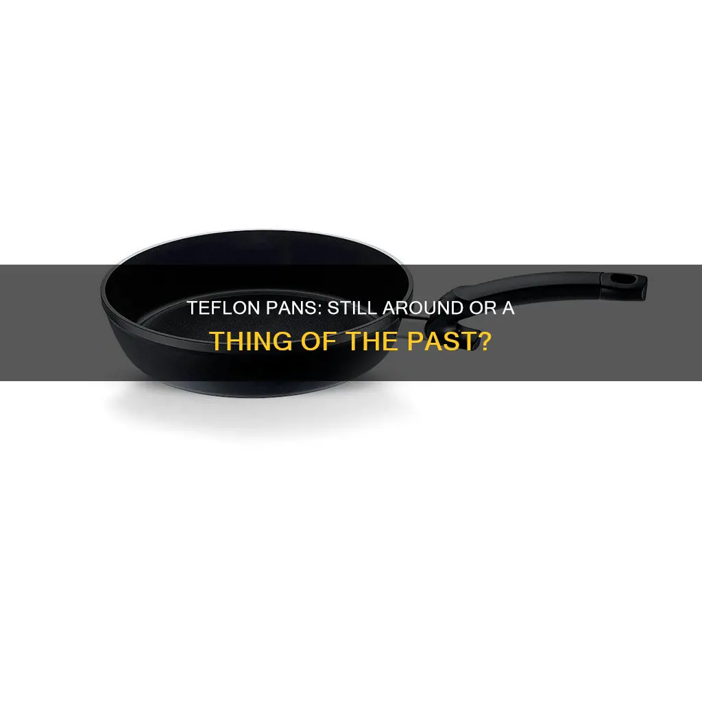 does teflon pans still exist