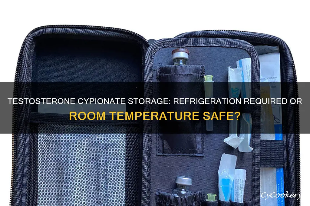 does testosterone cypionate have to be refrigerated