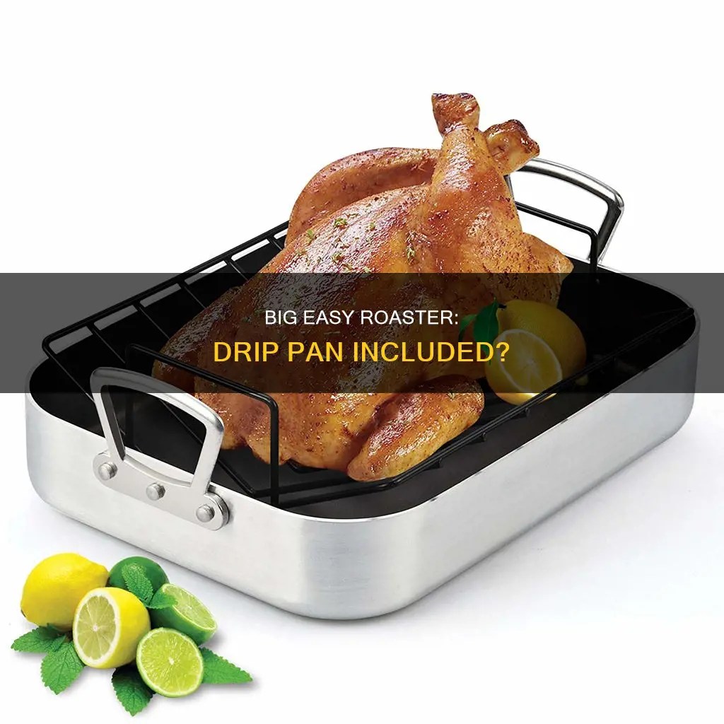 does the big easy infrared roaster have a drip pans