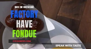 Cheesecake Factory: Fondue Feature or Fantasy?