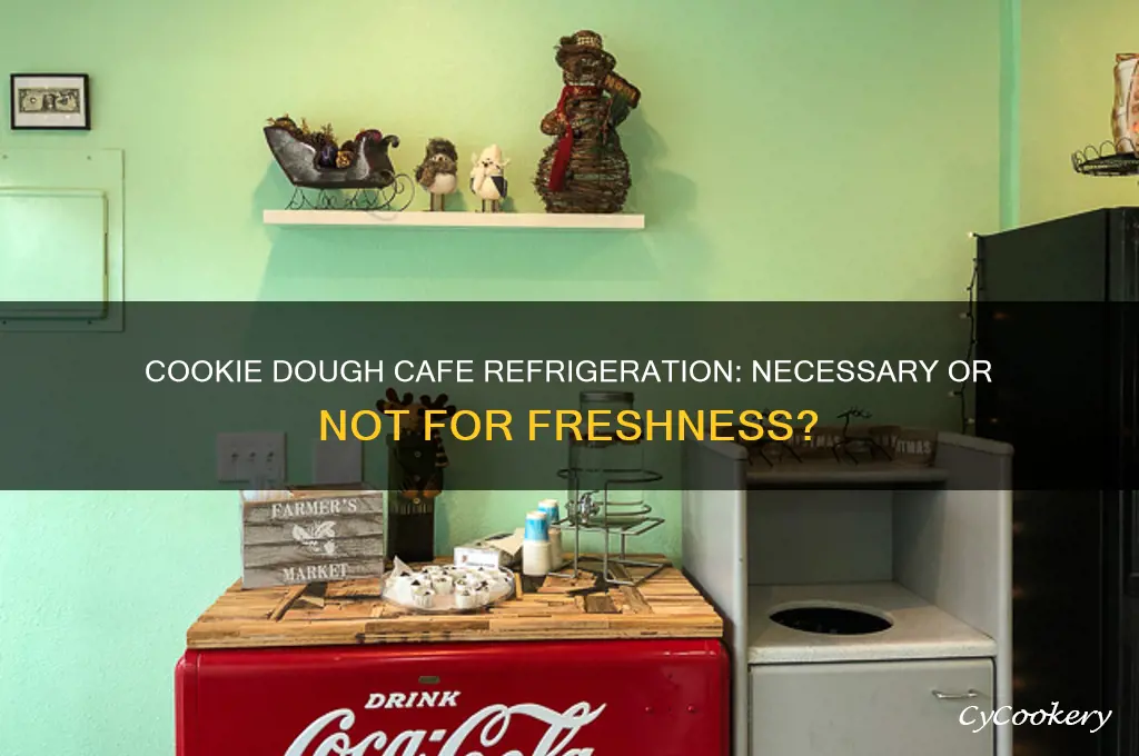 does the cookie dough cafe have to be refrigerated
