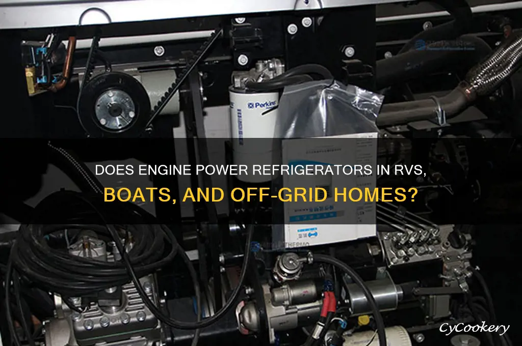 does the engine power the refrigerator in o