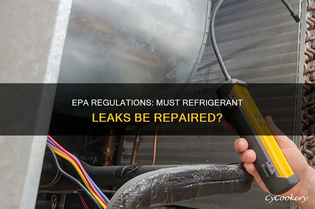 does the epa requires the repair of refrigerant leaks