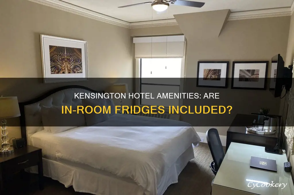 does the kensington hotel hav refrigerators in rooms
