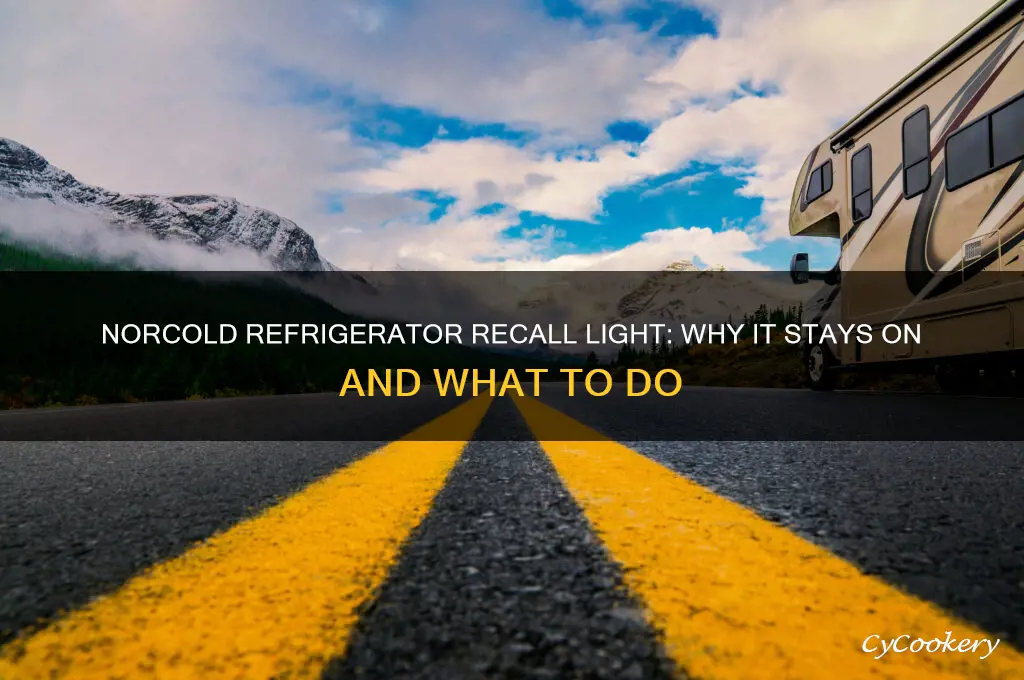 does the norcold refrigerator recall light stay on