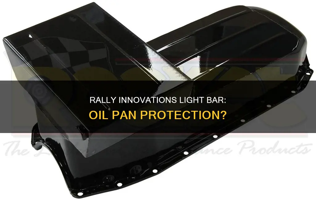 does the rally innovations light bar protect the oil pan