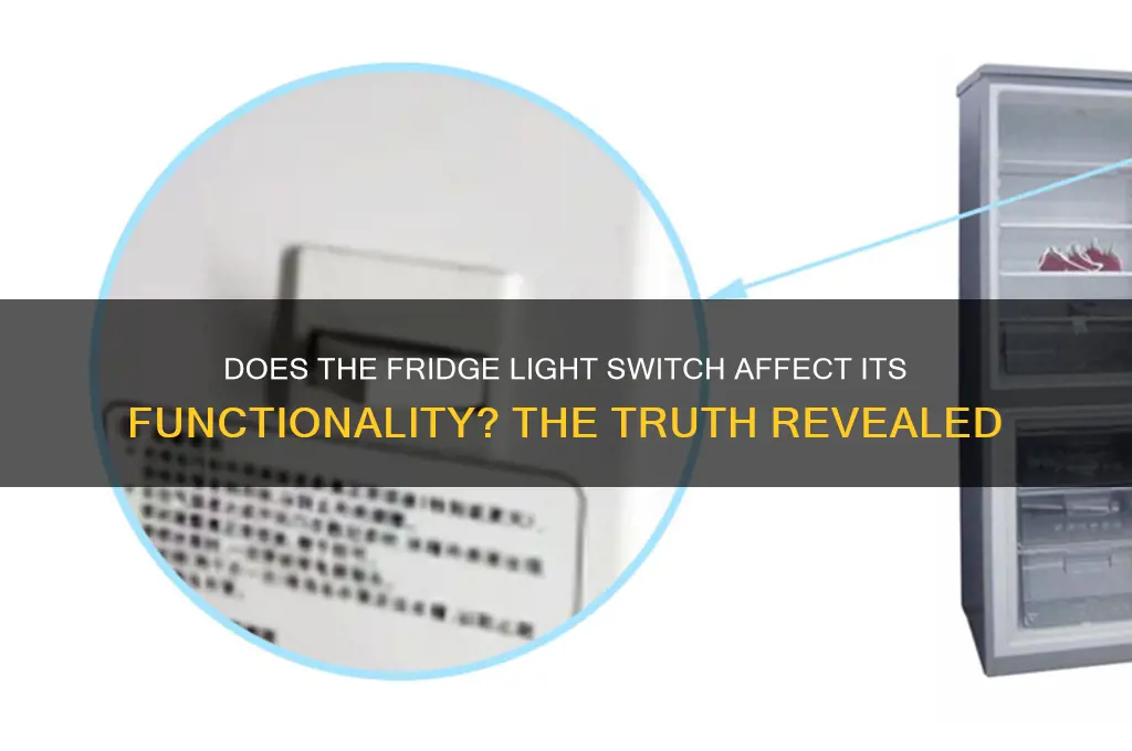 does the refrigerator light switch control it working