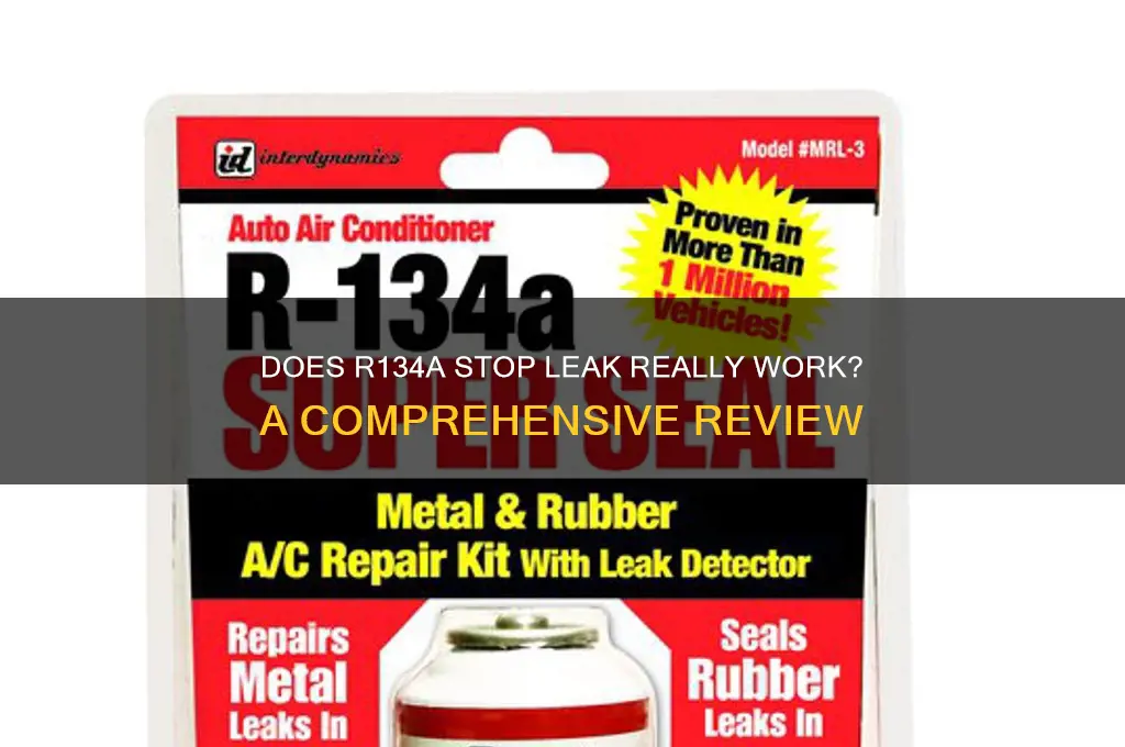 does the stop leak in r134 refrigerant really work