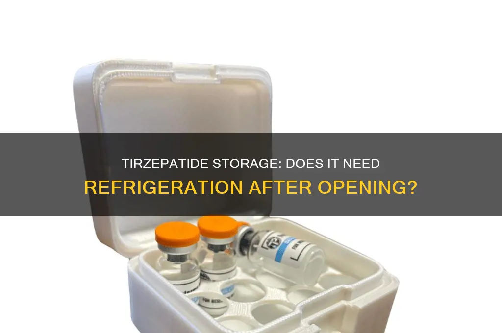 does tirzepatide have to be refrigerated after opening